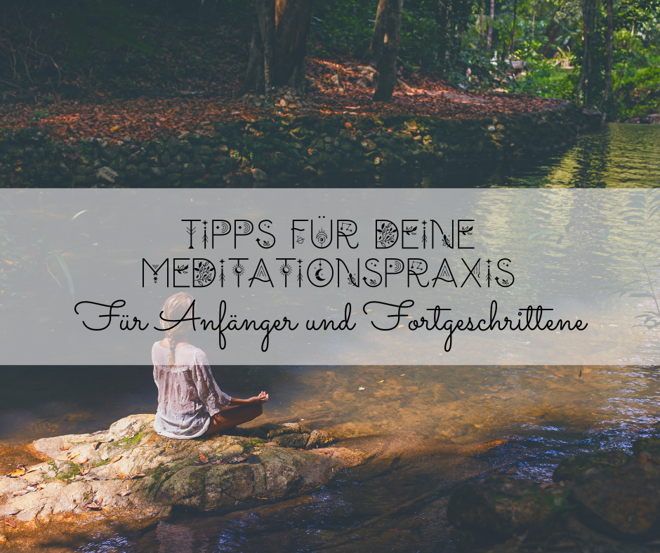 Tipps für deine Meditationspraxis: Ein Leitfaden für Anfänger und Fortgeschrittene